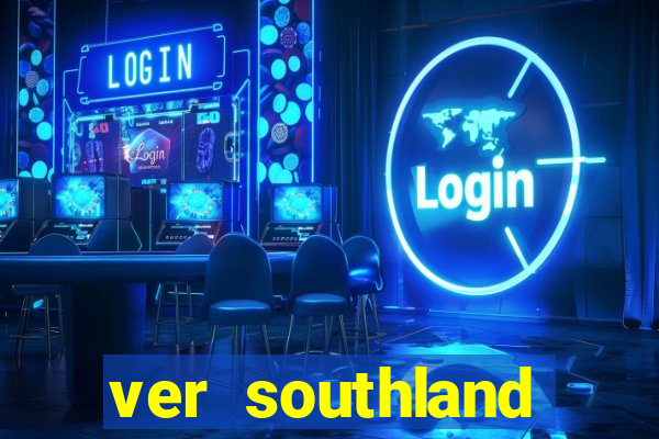 ver southland online gratis